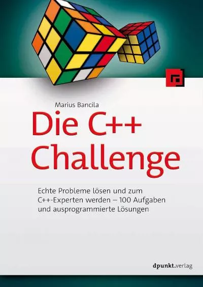 [FREE]-Die C++-Challenge: Echte Probleme lösen und zum C++-Experten werden – 100 Aufgaben und ausprogrammierte Lösungen (German Edition)