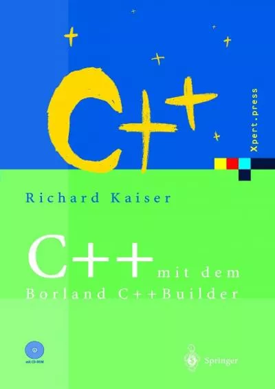 [PDF]-C++ mit dem Borland C++Builder 2006: Einführung in den ISO-Standard und die objektorientierte Windows-Programmierung (Xpert.press) (German Edition)