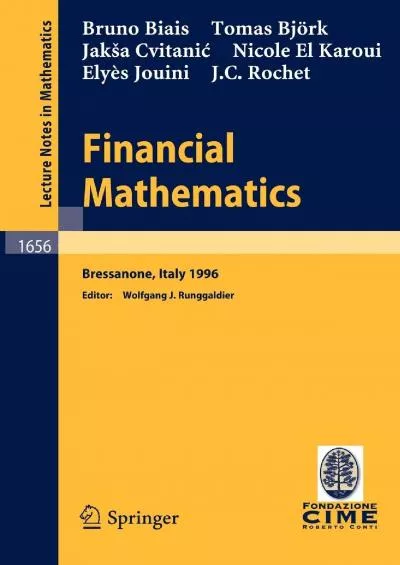 [eBOOK]-Financial Mathematics: Lectures given at the 3rd Session of the Centro Internazionale Matematico Estivo (C.I.M.E.) held in Bressanone, Italy, July 8-13, 1996 (Lecture Notes in Mathematics, 1656)