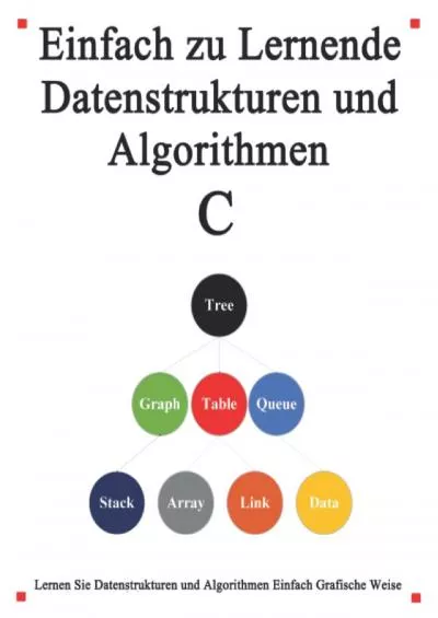 [DOWLOAD]-Einfach zu lernende Datenstrukturen und Algorithmen C: Lernen Sie Datenstrukturen und Algorithmen einfach und interessant auf grafische Weise (German Edition)