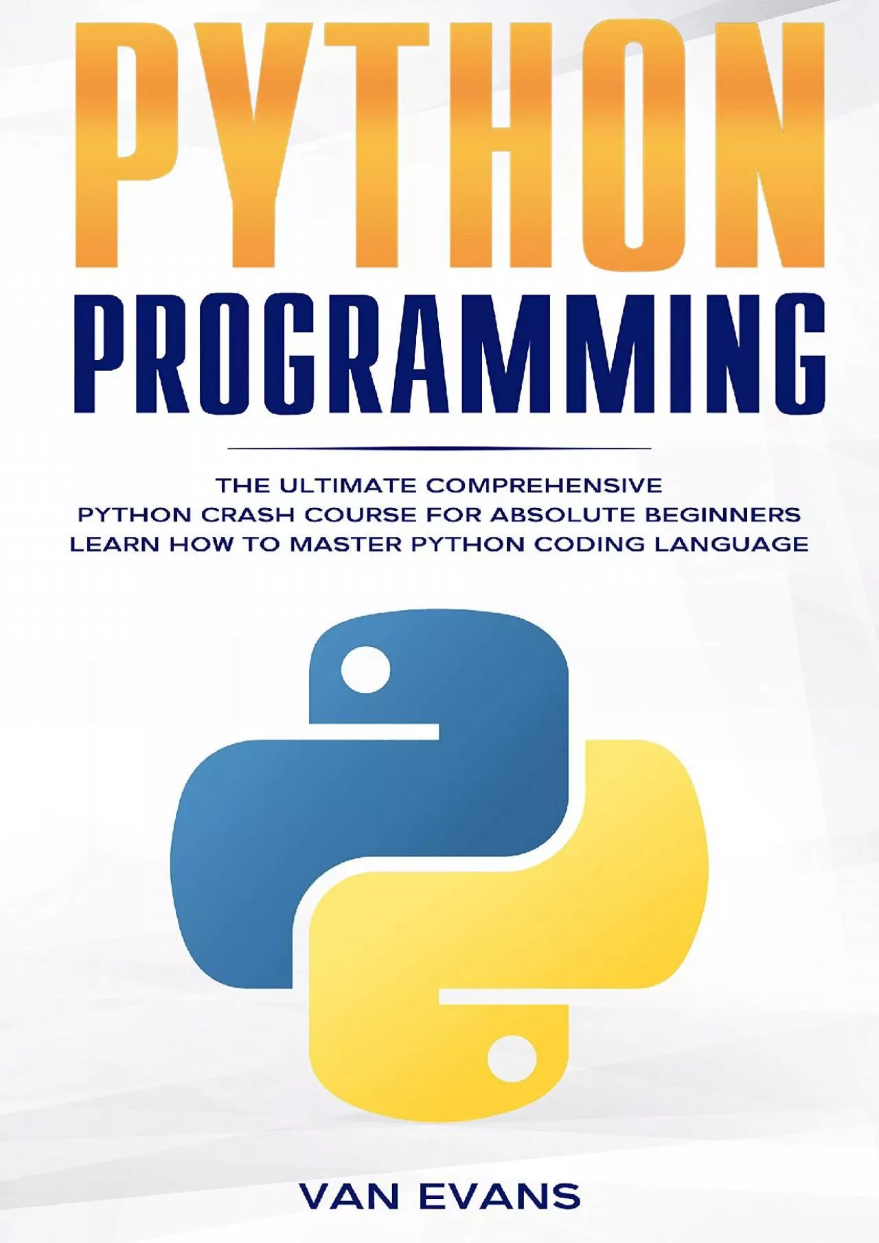 [DOWLOAD]-Python Programming: The Ultimate Comprehensive Python Crash Course for Absolute