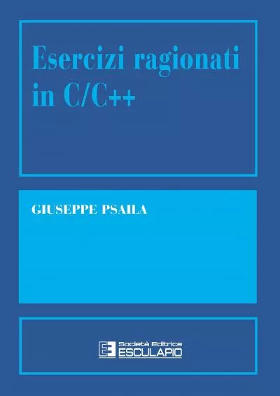 [BEST]-Esercizi ragionati in C/C++ (Italian Edition)