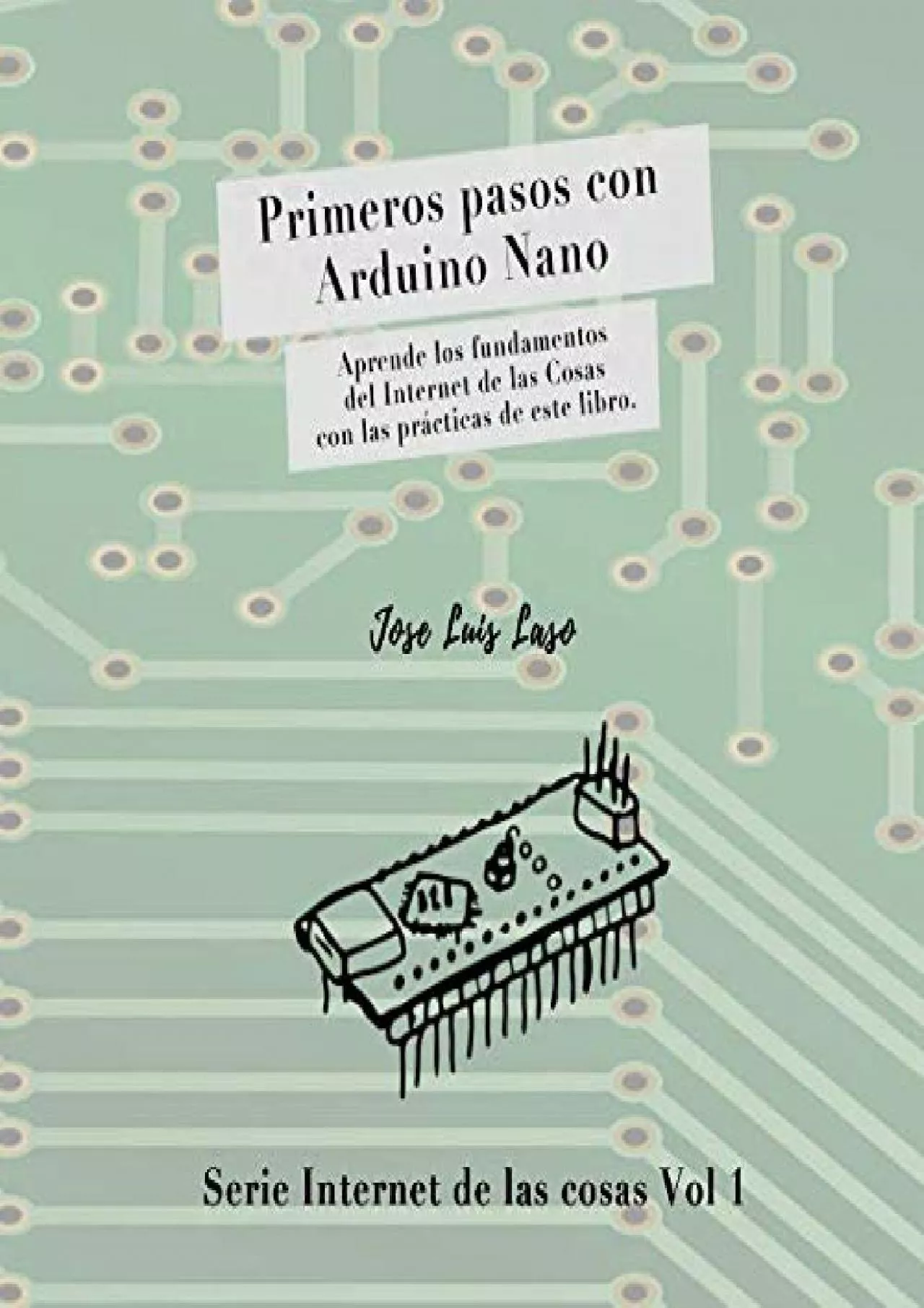 PDF-[eBOOK]-Primeros pasos con Arduino Nano: Aprende los fundamentos del Internet de las Cosas