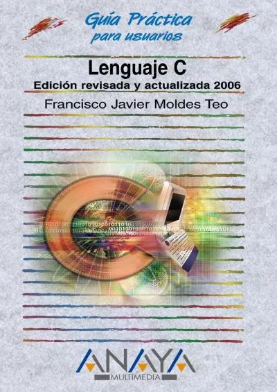 [READ]-Lenguaje C 2006 / Language C 2006 (Guia Practica Para Usuarios / Users Practical