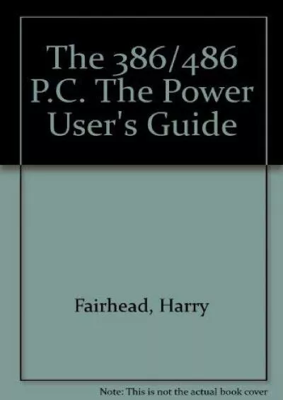 [READING BOOK]-The 386/486 PC: A power user\'s guide (The Power user\'s library)