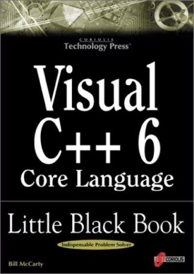 [DOWLOAD]-Visual C++ 6 Core Language Little Black Book: The Detailed Reference Guide for Microsoft\'s C++ Practitioners