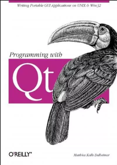 [BEST]-Programming with QT: Writing Portable GUI Applicat: Writing Portable GUI applications