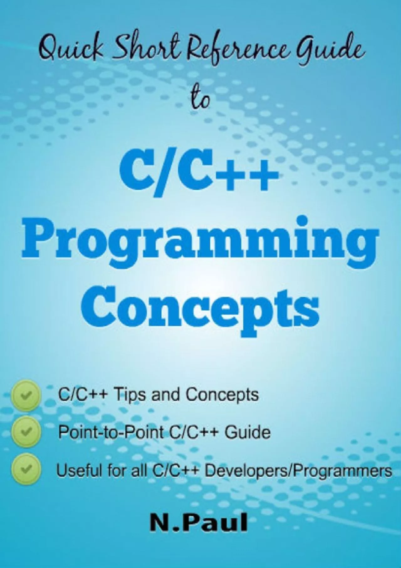 [BEST]-Quick Short Reference Guide to C/C++ Programming Concepts: C/C++ Tips and Concepts:
