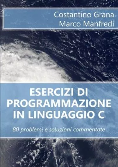 [BEST]-Esercizi di programmazione in linguaggio C: 80 problemi e soluzioni commentate (Italian Edition)