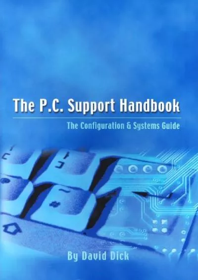 [DOWLOAD]-The P.C. Support Handbook : The Configuration and Systems Guide