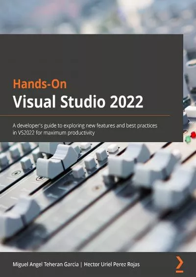 [DOWLOAD]-Hands-On Visual Studio 2022: A developer\'s guide to exploring new features