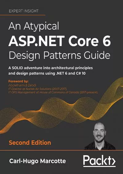 [eBOOK]-An Atypical ASP.NET Core 6 Design Patterns Guide: A SOLID adventure into architectural principles and design patterns using .NET 6 and C 10, 2nd Edition