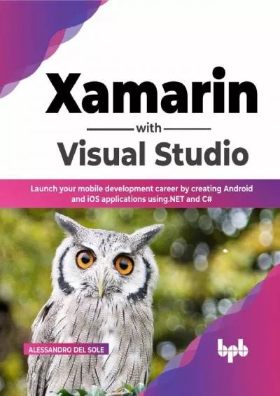 [BEST]-Xamarin with Visual Studio: Launch your mobile development career by creating Android and iOS applications using.NET and C (English Edition)