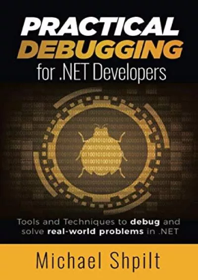 [PDF]-Practical Debugging for .NET Developers: Tools and Techniques to debug and solve real-world problems in .NET