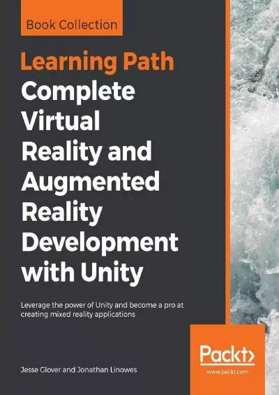 [DOWLOAD]-Complete Virtual Reality and Augmented Reality Development with Unity: Leverage the power of Unity and become a pro at creating mixed reality applications