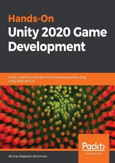 [BEST]-Hands-On Unity 2020 Game Development: Build, customize, and optimize professional