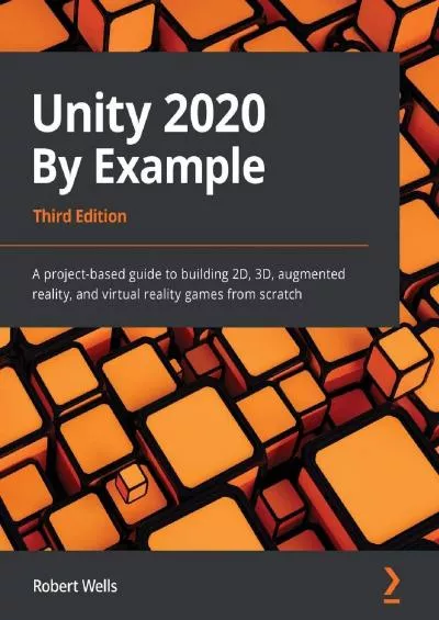 [eBOOK]-Unity 2020 By Example: A project-based guide to building 2D, 3D, augmented reality,