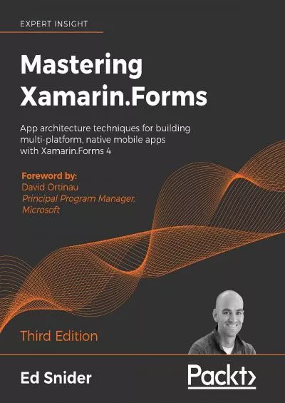 [PDF]-Mastering Xamarin.Forms: App architecture techniques for building multi-platform, native mobile apps with Xamarin.Forms 4, 3rd Edition