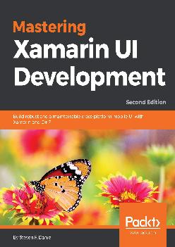 [READ]-Mastering Xamarin UI Development: Build robust and a maintainable cross-platform mobile UI with Xamarin and C 7, 2nd Edition