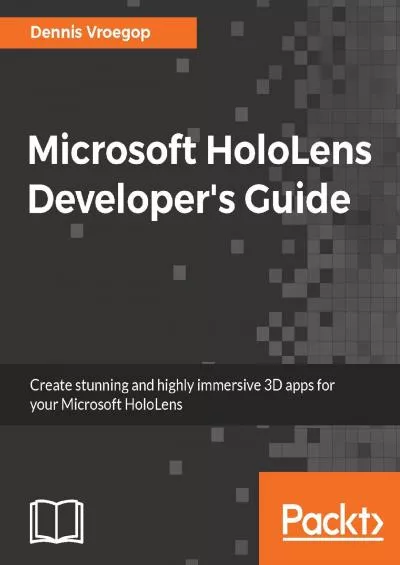 [BEST]-Microsoft HoloLens Developer\'s Guide: A Complete Guide to HoloLens Application Development