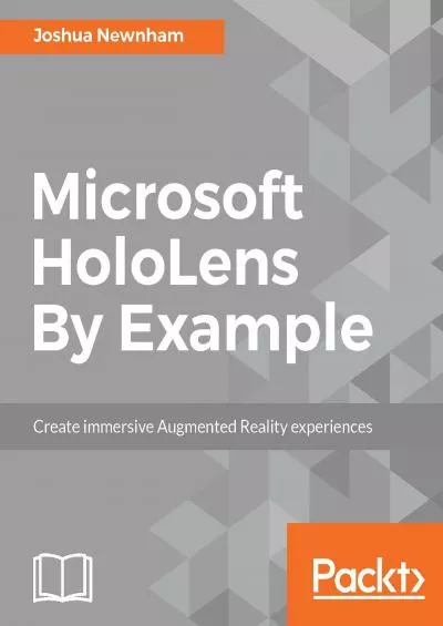 [eBOOK]-Microsoft HoloLens By Example: Create immersive Augmented Reality experiences
