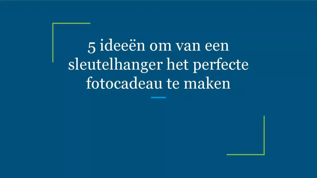 PDF-5 ideeën om van een sleutelhanger het perfecte fotocadeau te maken