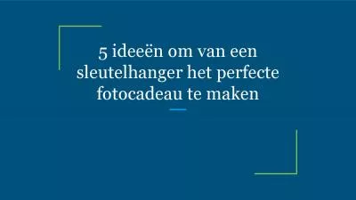 5 ideeën om van een sleutelhanger het perfecte fotocadeau te maken