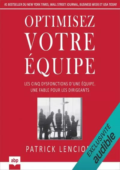 [READING BOOK]-Optimisez votre équipe: Les cinq dysfonctions d\'une équipe. Une fable