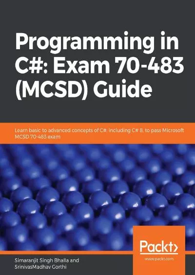[DOWLOAD]-Programming in C: Exam 70-483 (MCSD) Guide: Learn basic to advanced concepts of C, including C 8, to pass Microsoft MCSD 70-483 exam