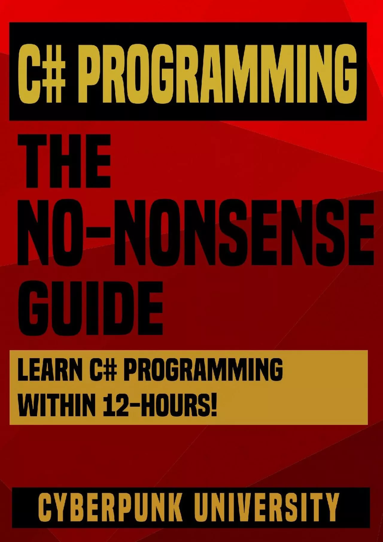 [FREE]-C Programming: The No-Nonsense Guide: Learn C Programming Within 12 Hours! (Including