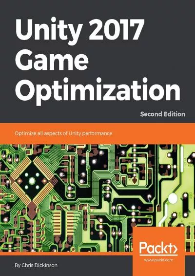 [BEST]-Unity 2017 Game Optimization: Optimize all aspects of Unity performance, 2nd Edition