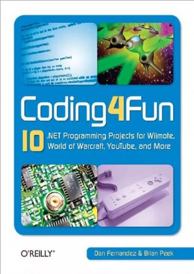 [READING BOOK]-Coding4Fun: 10 .NET Programming Projects for Wiimote, YouTube, World of Warcraft, and More