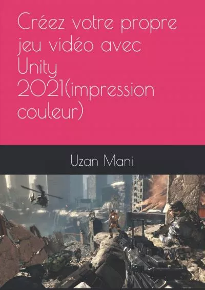 [FREE]-apprenez Unity 2021 et le C et réalisez votre premier jeu vidéo(impression couleur) (French Edition)
