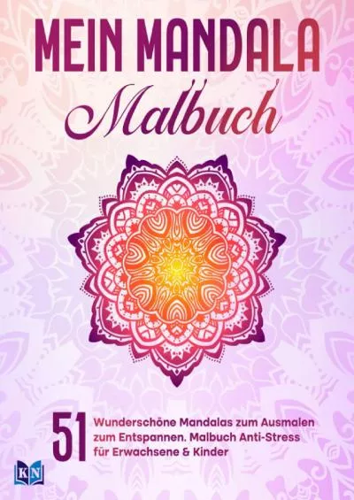 [eBOOK]-Mein Mandala Malbuch: 51 schöne Mandalas zum Ausmalen zum Entspannen. Ausmalbuch Anti-Stress für Erwachsene & Kinder inkl. Mandalas und Entspannungsmusik zum Download. (2) (German Edition)