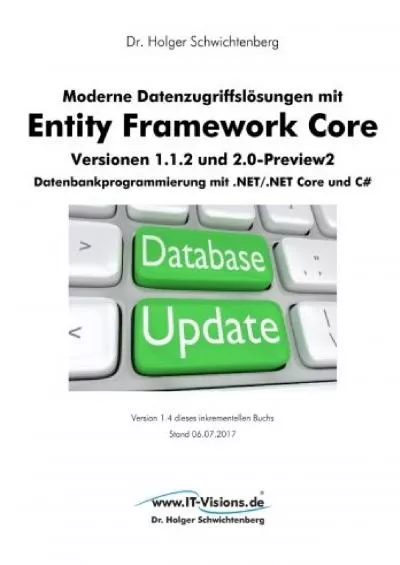[BEST]-Moderne Datenzugriffslösungen mit Entity Framework Core 1.1.2 und 2.0: Datenbankprogrammierung mit .NET/.NET Core und C (German Edition)