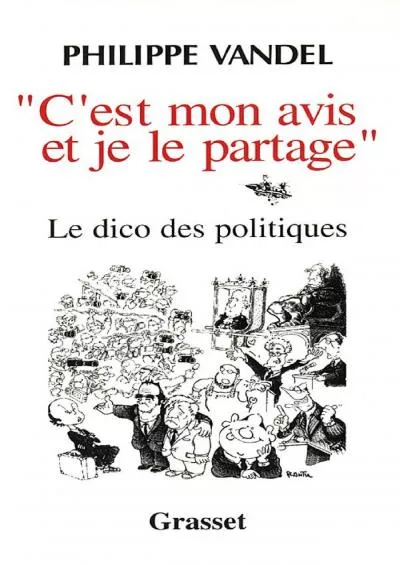 [READING BOOK]-C\'est mon avis et je le partage: Le dico des politiques (essai français) (French Edition)