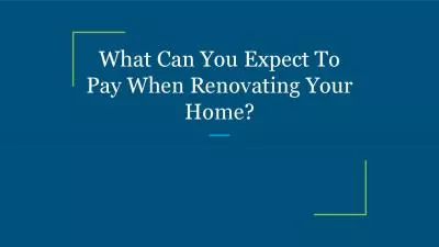 What Can You Expect To Pay When Renovating Your Home?