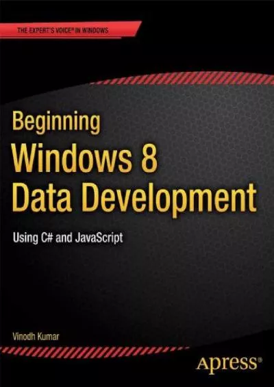 [FREE]-Beginning Windows 8 Data Development: Using C and JavaScript (Expert\'s Voice in Windows)