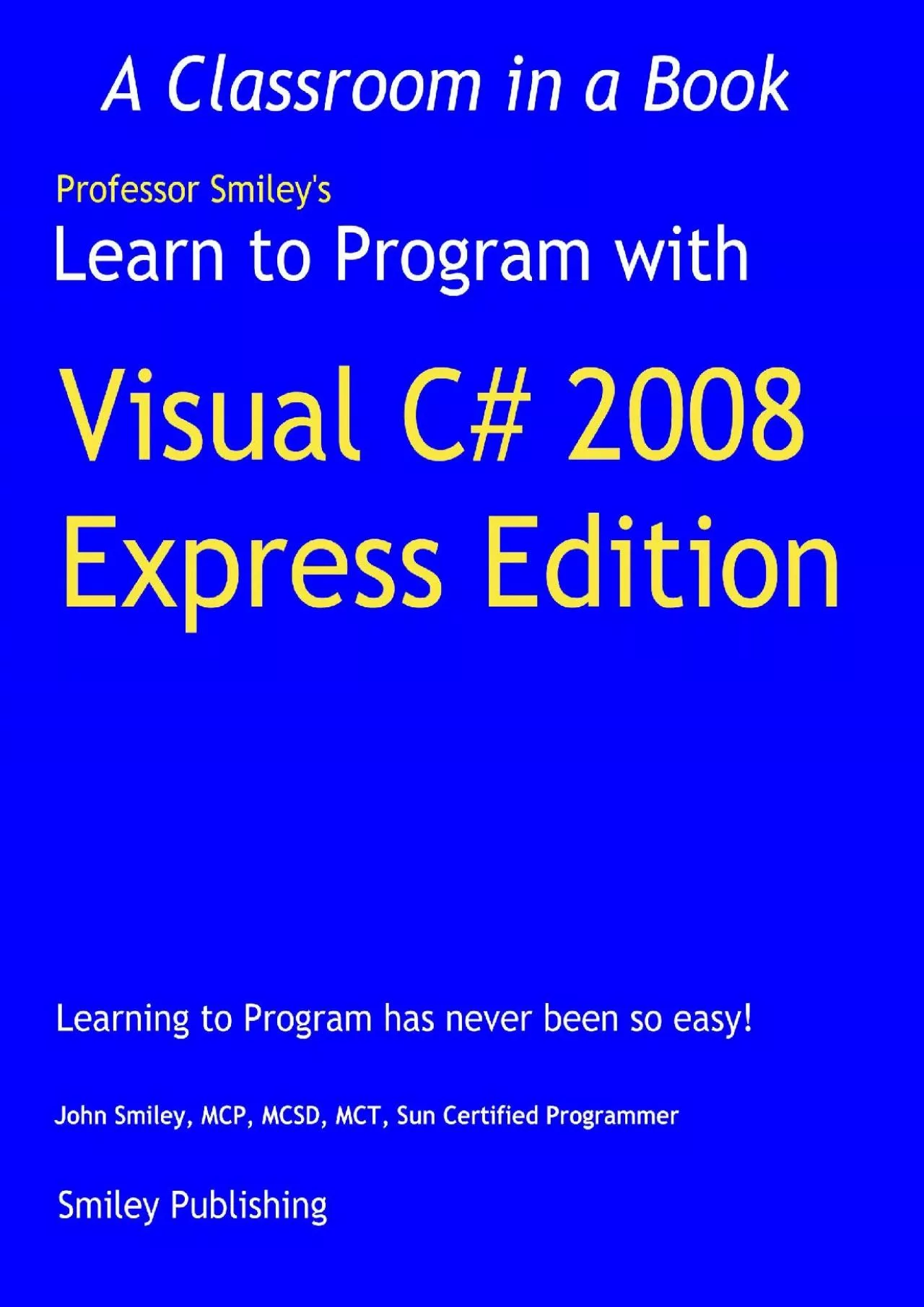 [BEST]-Learn to Program with Visual C 2008 Express (Professor Smiley teaches Computer