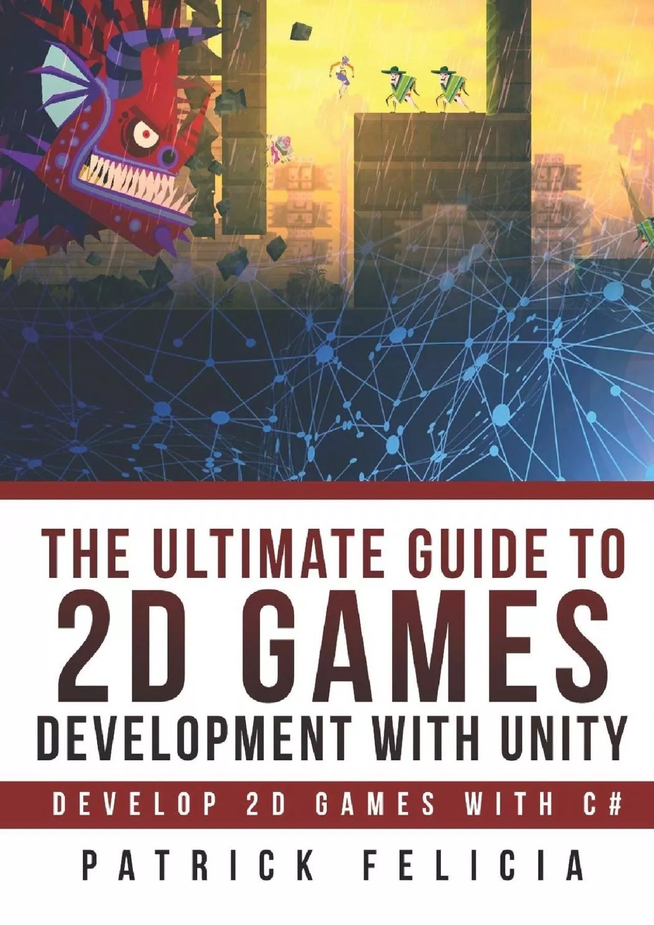 PDF-[eBOOK]-The Ultimate Guide to 2D games with Unity: Build your favorite 2D Games easily