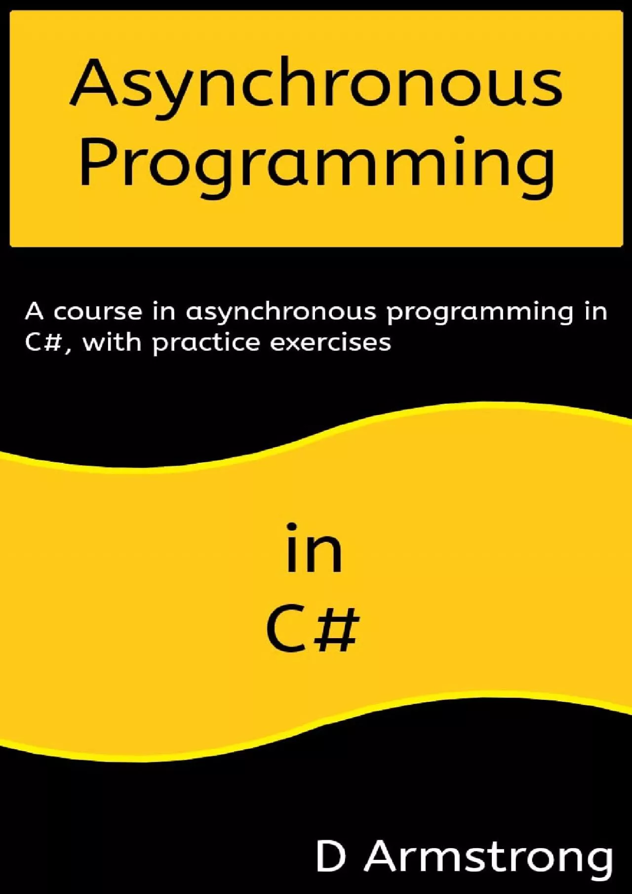 PDF-[BEST]-Asynchronous Programming in C: A course in asynchronous programming in C, with