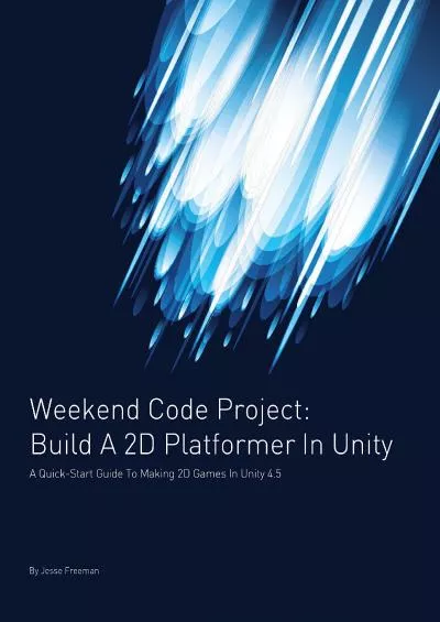 [FREE]-Build A 2D Platformer In Unity: A Quick-Start Guide to Making 2D Games in Unity 4.5 (Weekend Code Project)