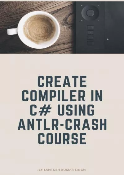 [READ]-Create Compiler In C Using ANTLR-Crash Course