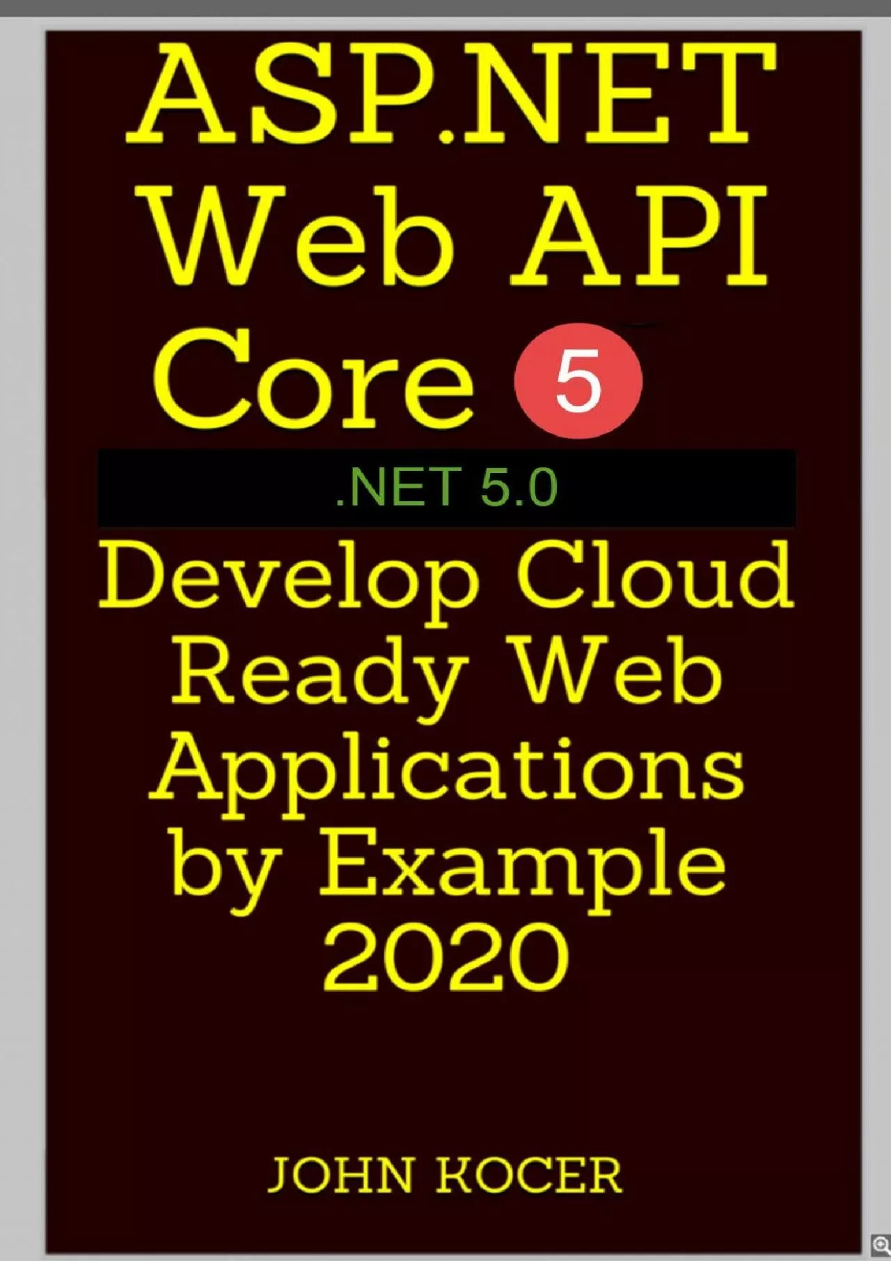 [BEST]-ASP.NET Web API Core 5 - .NET 5.0: Develop Cloud Ready Web Applications by Example