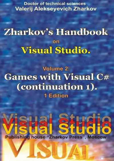 [eBOOK]-Zharkov\'s Handbook on Visual Studio. Volume 2: Games with Visual C (continuation 1). 1 Edition