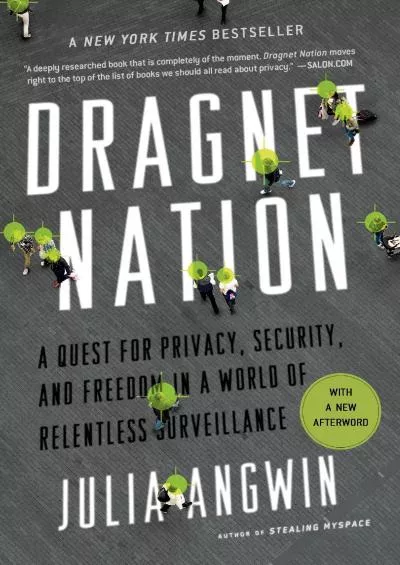 [BEST]-Dragnet Nation: A Quest for Privacy, Security, and Freedom in a World of Relentless