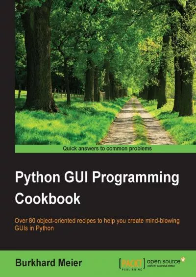 (DOWNLOAD)-Python GUI Programming Cookbook Over 80 object-oriented recipes to help you