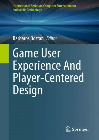 (DOWNLOAD)-Game User Experience And Player-Centered Design (International Series on Computer