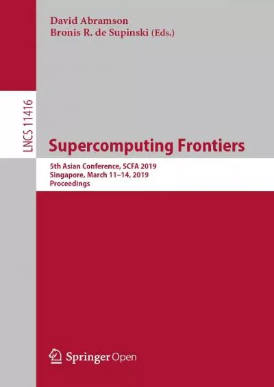 (READ)-Supercomputing Frontiers 5th Asian Conference SCFA 2019 Singapore March 11–14 2019 Proceedings (Lecture Notes in Computer Science Book 11416)