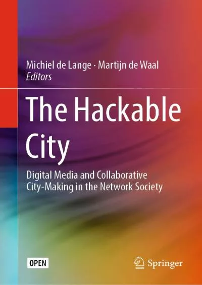 (BOOK)-The Hackable City Digital Media and Collaborative City-Making in the Network Society